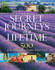 Secret Journeys of a Lifetime: 500 of the World's Best Hidden Travel Gems - ISBN: 9781426206467