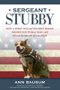 Sergeant Stubby: How a Stray Dog and His Best Friend Helped Win World War I and Stole the Heart of a Nation - ISBN: 9781426213106