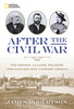 After the Civil War: The Heroes, Villains, Soldiers, and Civilians Who Changed America - ISBN: 9781426215629