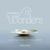 Little Book of Wonders: Celebrating the Gifts of the Natural World - ISBN: 9781426216893