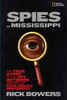 Spies of Mississippi: The True Story of the State-Run Spy Network that Tried to Destroy the Civil Rights Movement - ISBN: 9781426305962