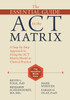 The Essential Guide to the ACT Matrix: A Step-by-Step Approach to Using the ACT Matrix Model in Clinical Practice - ISBN: 9781626253605