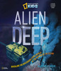 Alien Deep: Revealing the Mysterious Living World at the Bottom of the Ocean - ISBN: 9781426310676