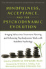 Mindfulness, Acceptance, and the Psychodynamic Evolution: Bringing Values into Treatment Planning and Enhancing Psychodynamic Work with Buddhist Psychology - ISBN: 9781608828876