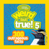 Weird but True! 5: 300 Outrageous Facts - ISBN: 9781426311253