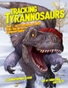 Tracking Tyrannosaurs: Meet T. rex's fascinating family, from tiny terrors to feathered giants - ISBN: 9781426313752