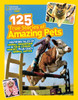 National Geographic Kids 125 True Stories of Amazing Pets: Inspiring Tales of Animal Friendship and Four-legged Heroes, Plus Crazy Animal Antics - ISBN: 9781426314605