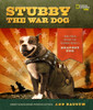 Stubby the War Dog: The True Story of World War I's Bravest Dog - ISBN: 9781426314872