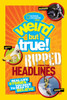 National Geographic Kids Weird but True!: Ripped from the Headlines: Real-life Stories You Have to Read to Believe - ISBN: 9781426315152
