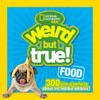 Weird but True Food: 300 Bite-size Facts About Incredible Edibles - ISBN: 9781426318726