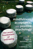 Mindfulness, Acceptance, and Positive Psychology: The Seven Foundations of Well-Being - ISBN: 9781608823376