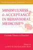 Mindfulness and Acceptance in Behavioral Medicine: Current Theory and Practice - ISBN: 9781572247314