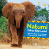 Natumi Takes the Lead: The True Story of an Orphan Elephant Who Finds Family - ISBN: 9781426325625