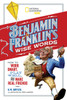 Benjamin Franklin's Wise Words: How to Work Smart, Play Well, and Make Real Friends - ISBN: 9781426326998