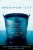 Whose Water Is It?: The Unquenchable Thirst of a Water-Hungry World - ISBN: 9780792273752