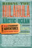Riding the Hulahula to the Arctic Ocean: A Guide to Fifty Extraordinary Adventures for the Seasoned Traveler - ISBN: 9781426202780