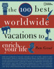 The 100 Best Worldwide Vacations to Enrich Your Life:  - ISBN: 9781426202797