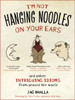 I'm Not Hanging Noodles on Your Ears and Other Intriguing Idioms From Around the World:  - ISBN: 9781426204586