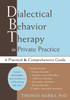 Dialectical Behavior Therapy in Private Practice: A Practical and Comprehensive Guide - ISBN: 9781608829064