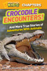 National Geographic Kids Chapters: Crocodile Encounters: and More True Stories of Adventures with Animals - ISBN: 9781426310287