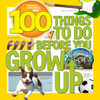 100 Things to Do Before You Grow Up:  - ISBN: 9781426315589