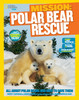 National Geographic Kids Mission: Polar Bear Rescue: All About Polar Bears and How to Save Them - ISBN: 9781426317316