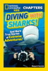 National Geographic Kids Chapters: Diving With Sharks!: And More True Stories of Extreme Adventures! - ISBN: 9781426324611