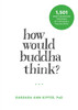 How Would Buddha Think?: 1,501 Right-Intention Teachings for Cultivating a Peaceful Mind - ISBN: 9781626253155