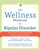 The Wellness Workbook for Bipolar Disorder: Your Guide to Getting Healthy and Improving Your Mood - ISBN: 9781626251304