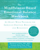 The Mindfulness-Based Emotional Balance Workbook: An Eight-Week Program for Improved Emotion Regulation and Resilience - ISBN: 9781608828395