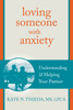 Loving Someone with Anxiety: Understanding and Helping Your Partner - ISBN: 9781608826117