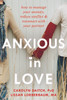 Anxious in Love: How to Manage Your Anxiety, Reduce Conflict, and Reconnect with Your Partner - ISBN: 9781608822317