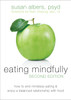 Eating Mindfully: How to End Mindless Eating and Enjoy a Balanced Relationship with Food - ISBN: 9781608823307