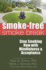 The Smoke-Free Smoke Break: Stop Smoking Now with Mindfulness and Acceptance - ISBN: 9781608820016