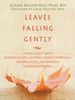 Leaves Falling Gently: Living Fully with Serious and Life-Limiting Illness through Mindfulness, Compassion, and Connectedness - ISBN: 9781572249998