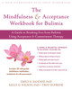 The Mindfulness and Acceptance Workbook for Bulimia: A Guide to Breaking Free from Bulimia Using Acceptance and Commitment Therapy - ISBN: 9781572247352