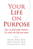 Your Life on Purpose: How to Find What Matters and Create the Life You Want - ISBN: 9781572249059