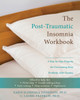The Post-Traumatic Insomnia Workbook: A Step-by-Step Program for Overcoming Sleep Problems After Trauma - ISBN: 9781572248939
