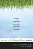 Things Might Go Terribly, Horribly Wrong: A Guide to Life Liberated from Anxiety - ISBN: 9781572247116