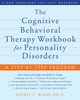 The Cognitive Behavioral Therapy Workbook for Personality Disorders: A Step-by-Step Program - ISBN: 9781572246485