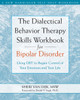 The Dialectical Behavior Therapy Skills Workbook for Bipolar Disorder: Using DBT to Regain Control of Your Emotions and Your Life - ISBN: 9781572246287