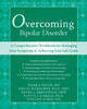 Overcoming Bipolar Disorder: A Comprehensive Workbook for Managing Your Symptoms and Achieving Your Life Goals - ISBN: 9781572245648