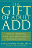The Gift of Adult ADD: How to Transform Your Challenges and Build on Your Strengths - ISBN: 9781572245655