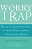 The Worry Trap: How to Free Yourself from Worry & Anxiety using Acceptance and Commitment Therapy - ISBN: 9781572244801