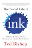 The Social Life of Ink: Culture Wonder And Our Relationship With The Written Word - ISBN: 9780670068616