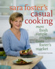 Sara Foster's Casual Cooking: More Fresh Simple Recipes from Foster's Market - ISBN: 9780307339997