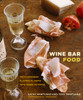 Wine Bar Food: Mediterranean Flavors to Crave with Wines to Match - ISBN: 9780307352798