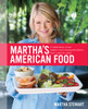 Martha's American Food: A Celebration of Our Nation's Most Treasured Dishes, from Coast to Coast - ISBN: 9780307405081