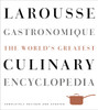 Larousse Gastronomique: The World's Greatest Culinary Encyclopedia, Completely Revised and Updated - ISBN: 9780307464910