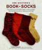 The Knitter's Book of Socks: The Yarn Lover's Ultimate Guide to Creating Socks That Fit Well, Feel Great, and Last a Lifetime - ISBN: 9780307586803
